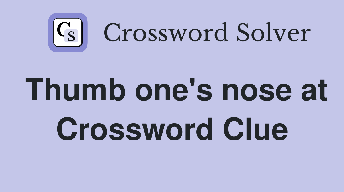 Thumb one's nose at Crossword Clue