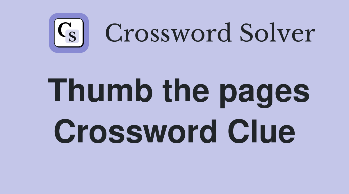 Thumb the pages Crossword Clue