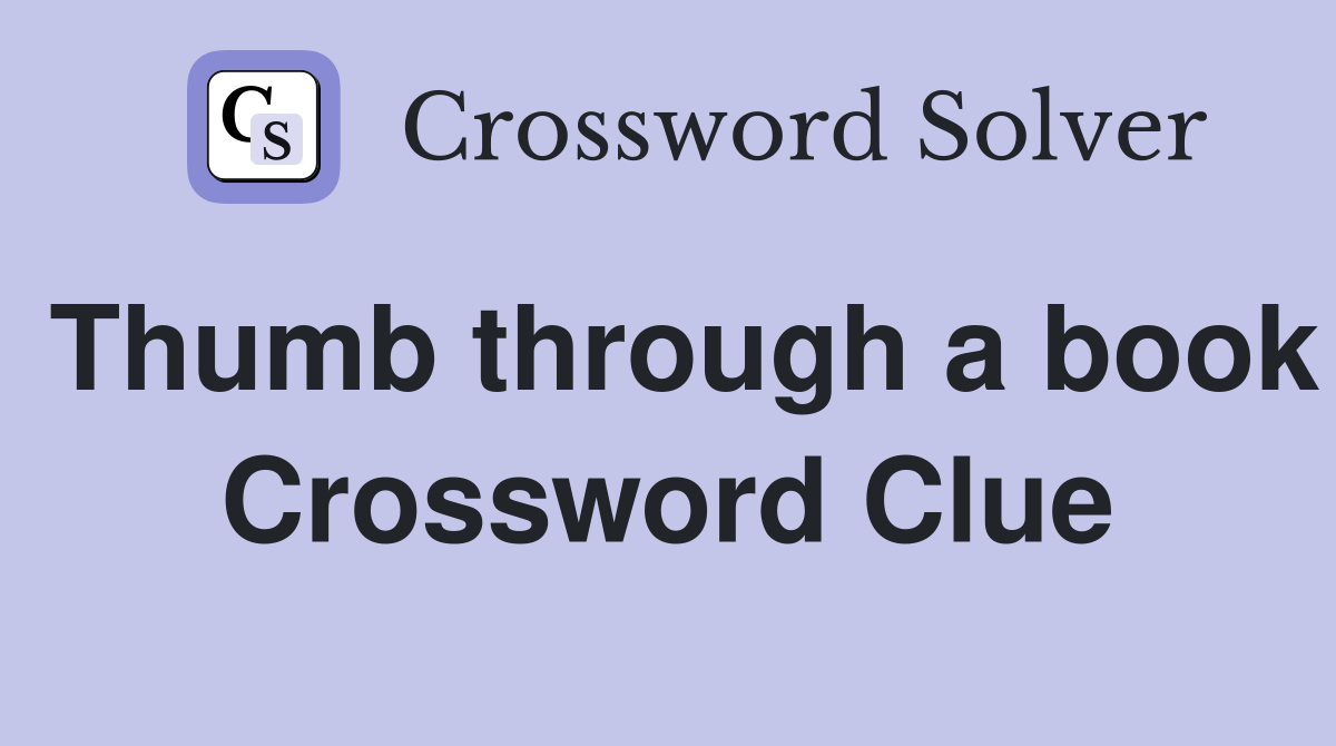 Thumb through a book Crossword Clue
