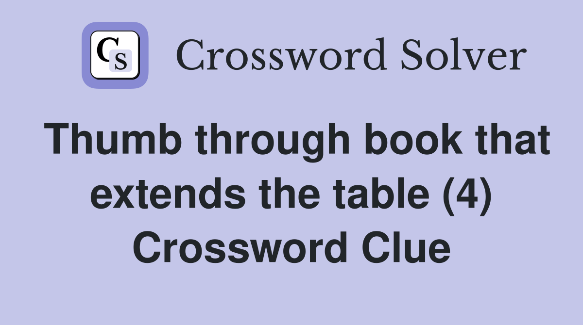 Thumb through book that extends the table (4) Crossword Clue