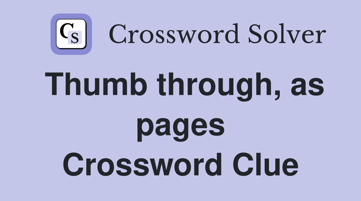 Thumb through, as pages Crossword Clue