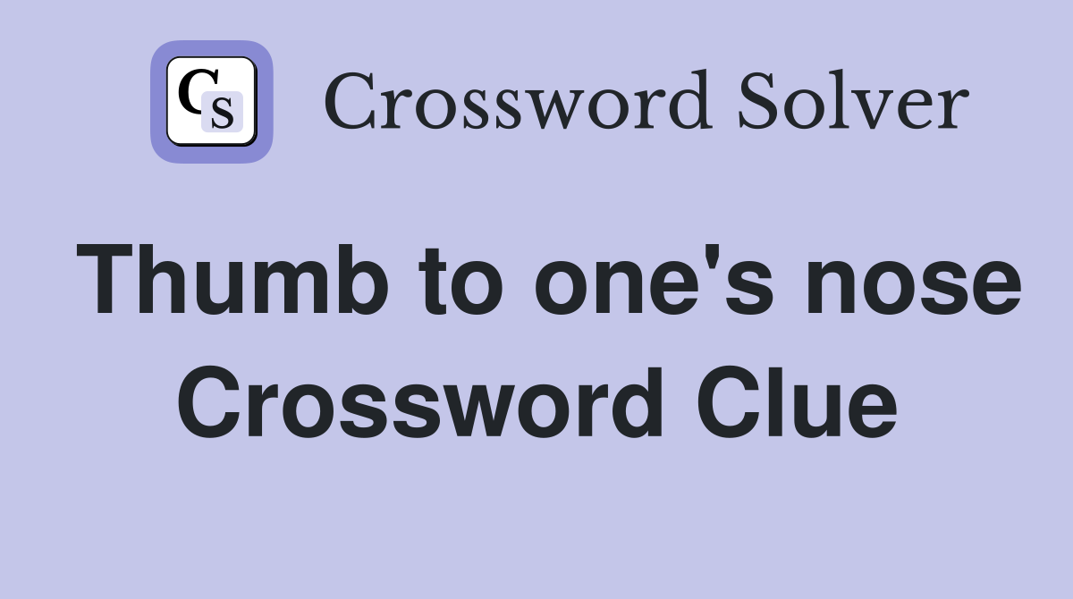 Thumb to one's nose Crossword Clue