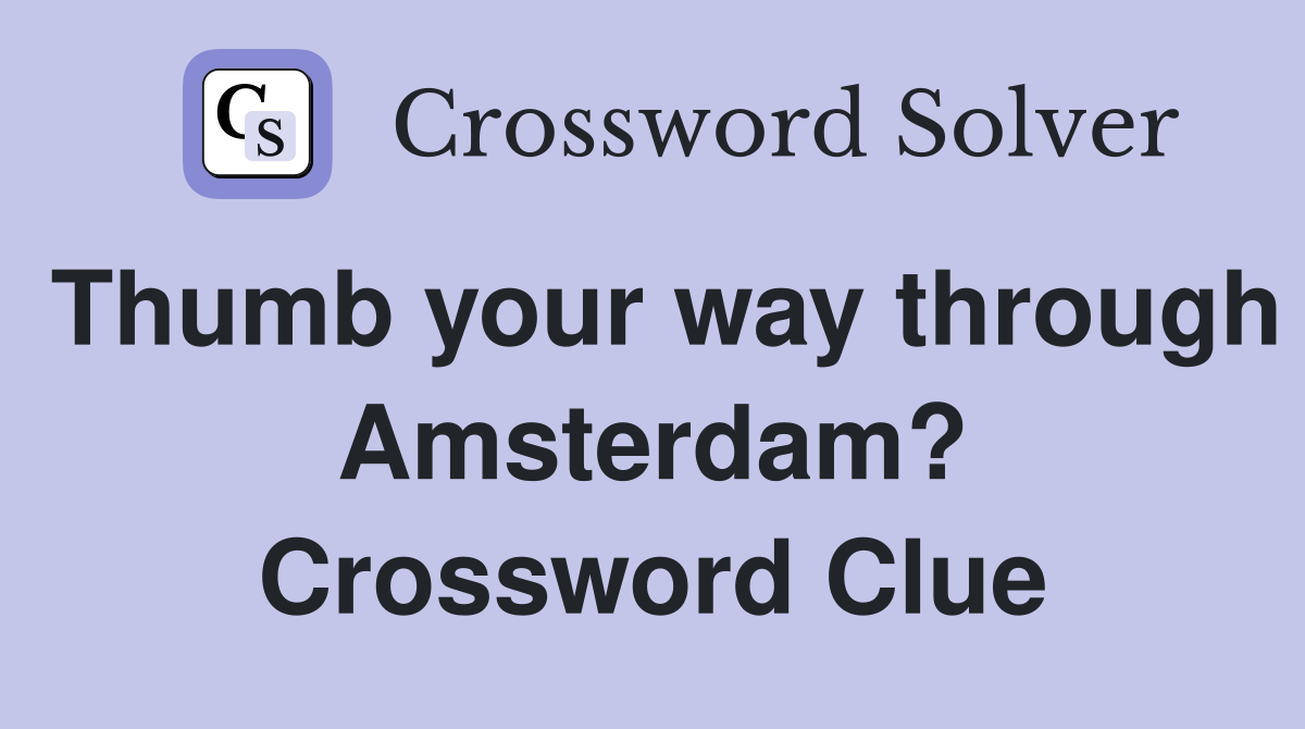 Thumb your way through Amsterdam? Crossword Clue