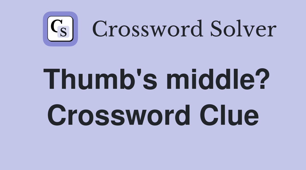 Thumb's middle? Crossword Clue