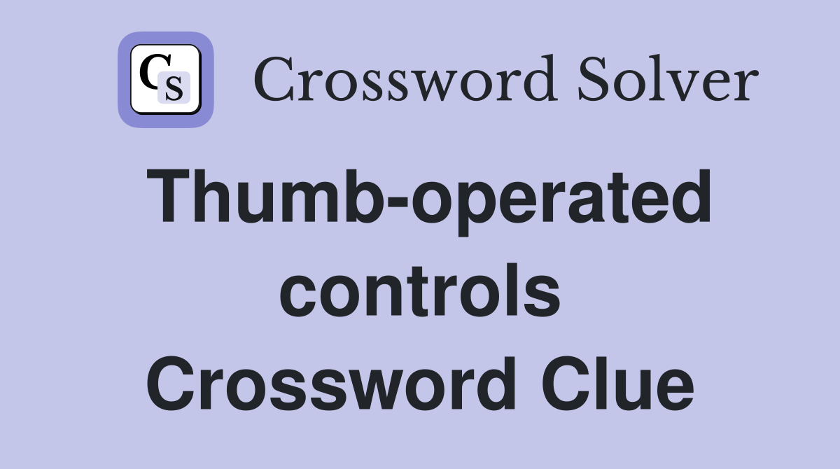 Thumb-operated controls Crossword Clue