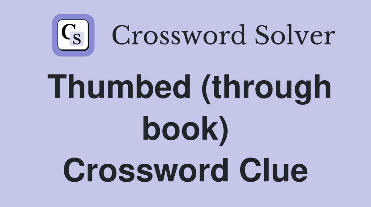 Thumbed (through book) Crossword Clue