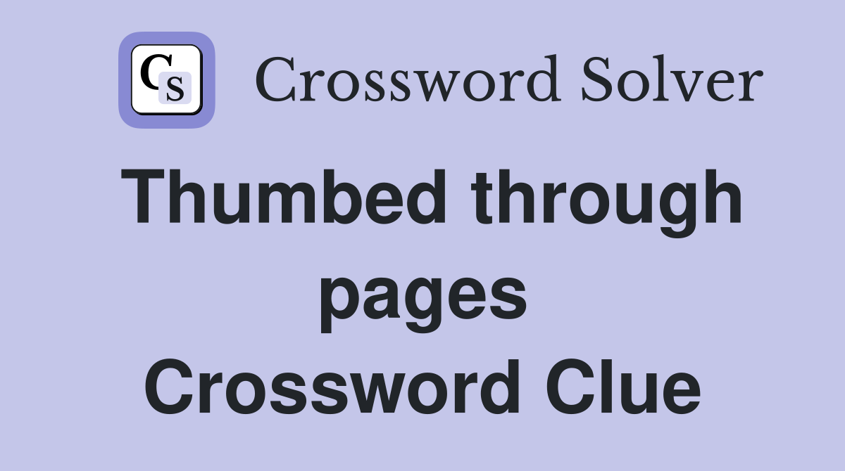 Thumbed through pages Crossword Clue