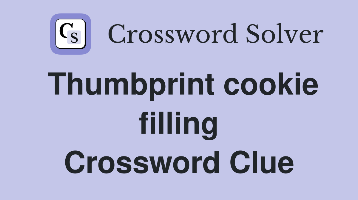 Thumbprint cookie filling Crossword Clue