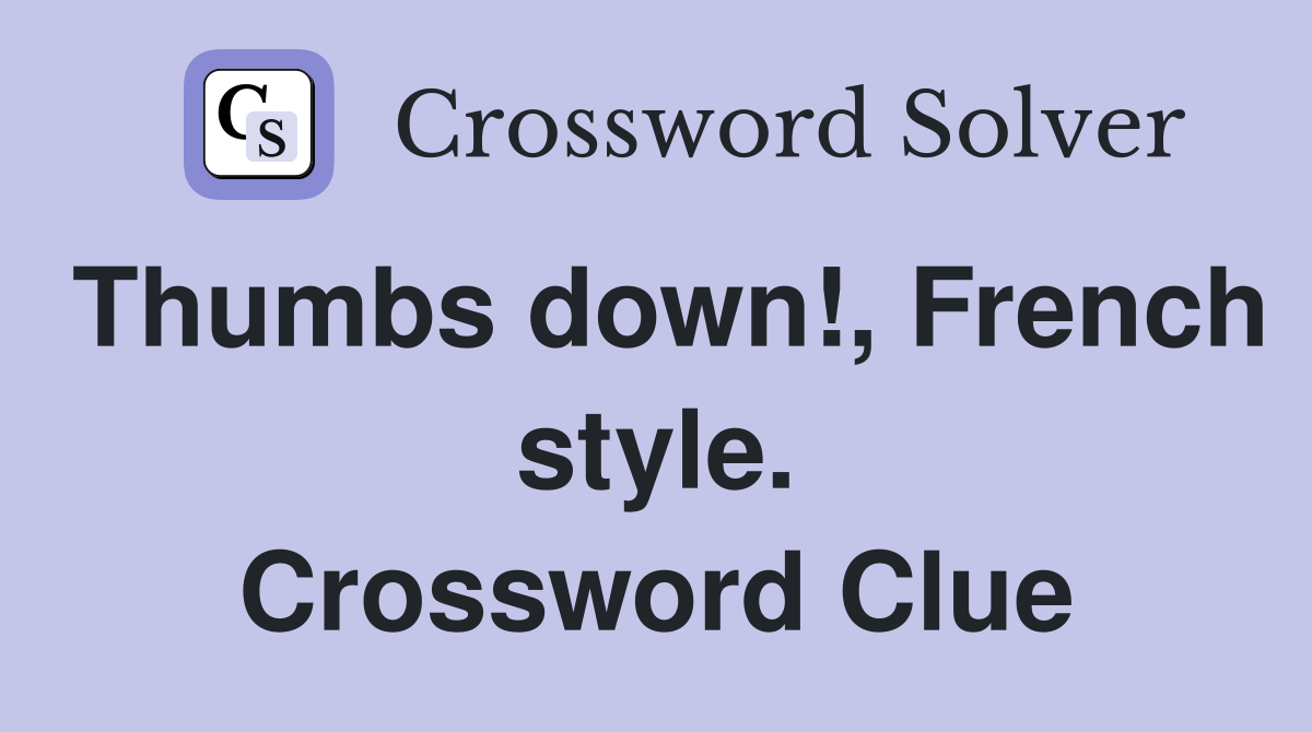 Thumbs down!, French style. Crossword Clue