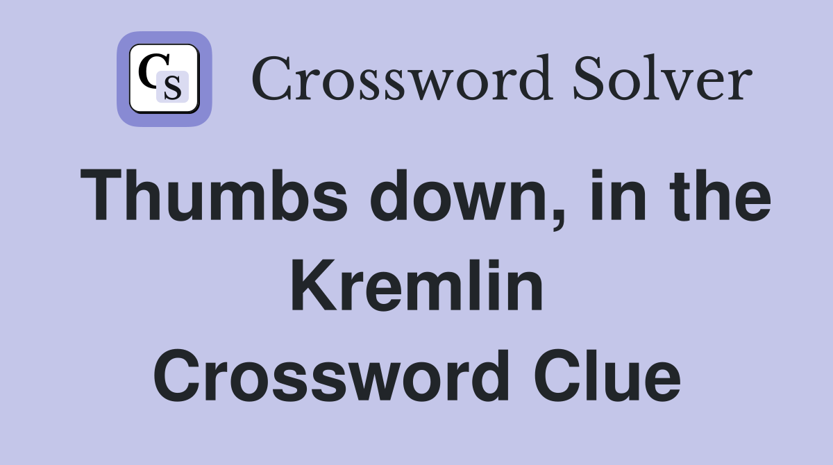 Thumbs down, in the Kremlin Crossword Clue