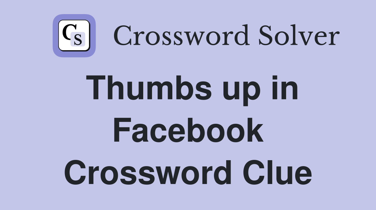 Thumbs up in Facebook Crossword Clue