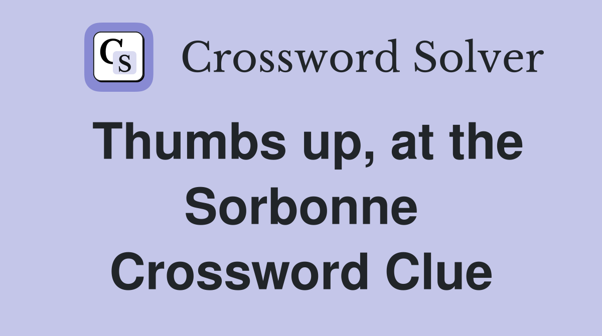 Thumbs up, at the Sorbonne Crossword Clue
