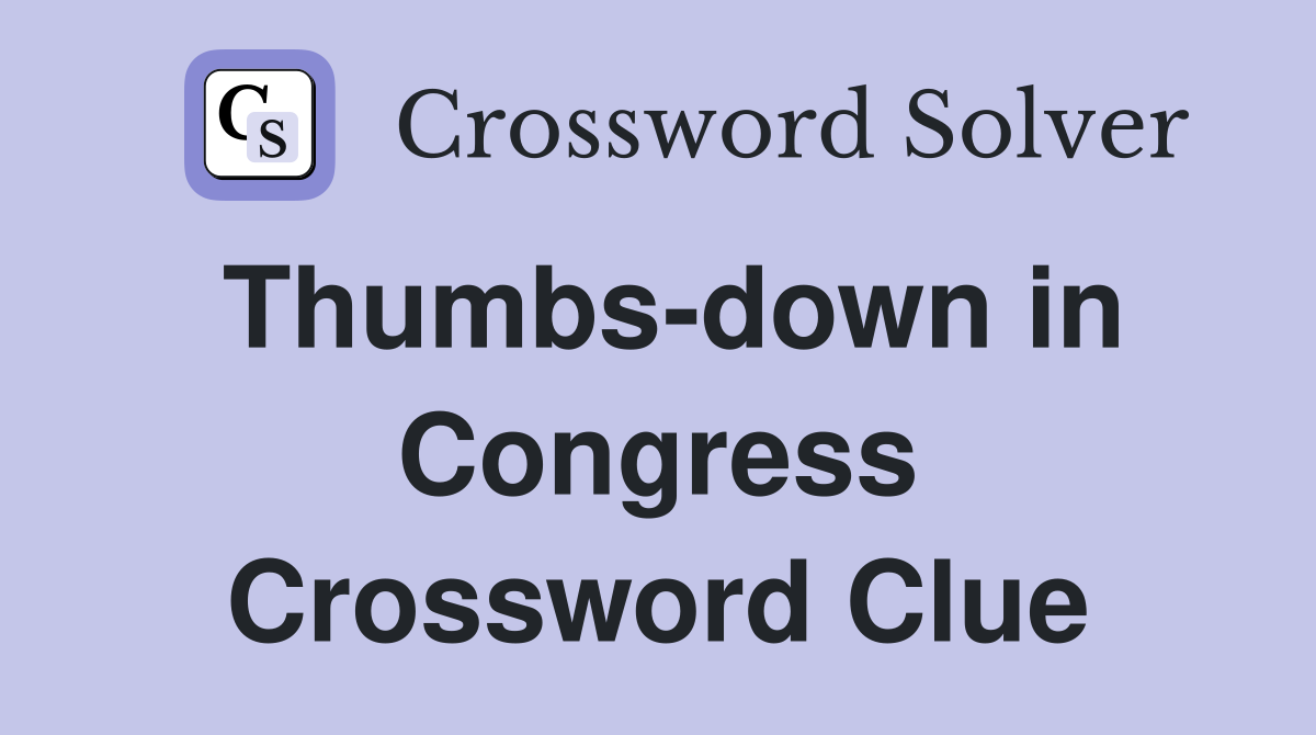 Thumbs-down in Congress Crossword Clue