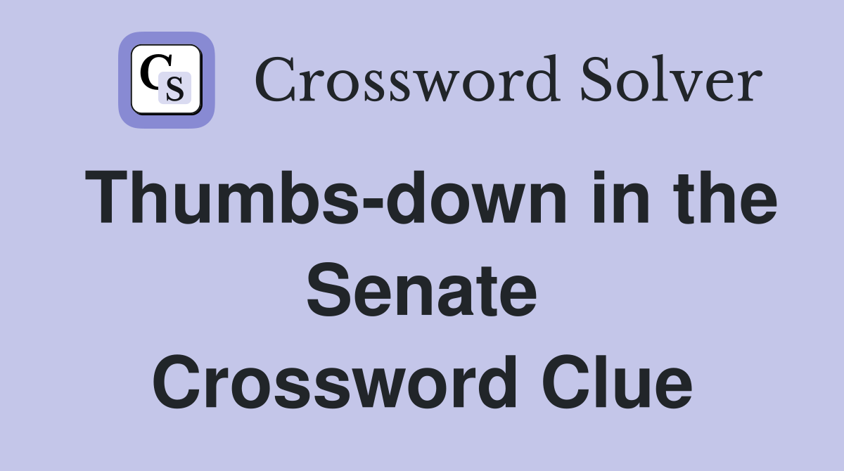 Thumbs-down in the Senate Crossword Clue