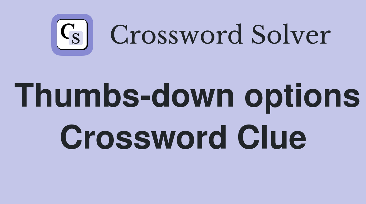 Thumbs-down options Crossword Clue