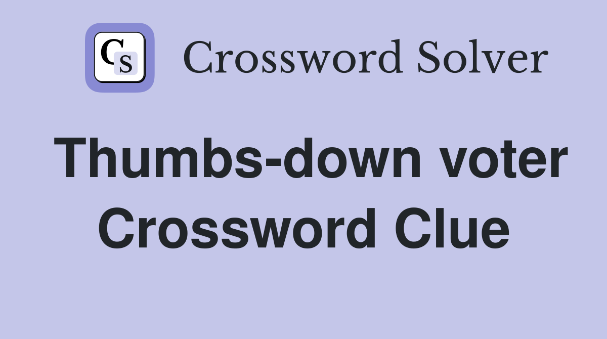 Thumbs-down voter Crossword Clue