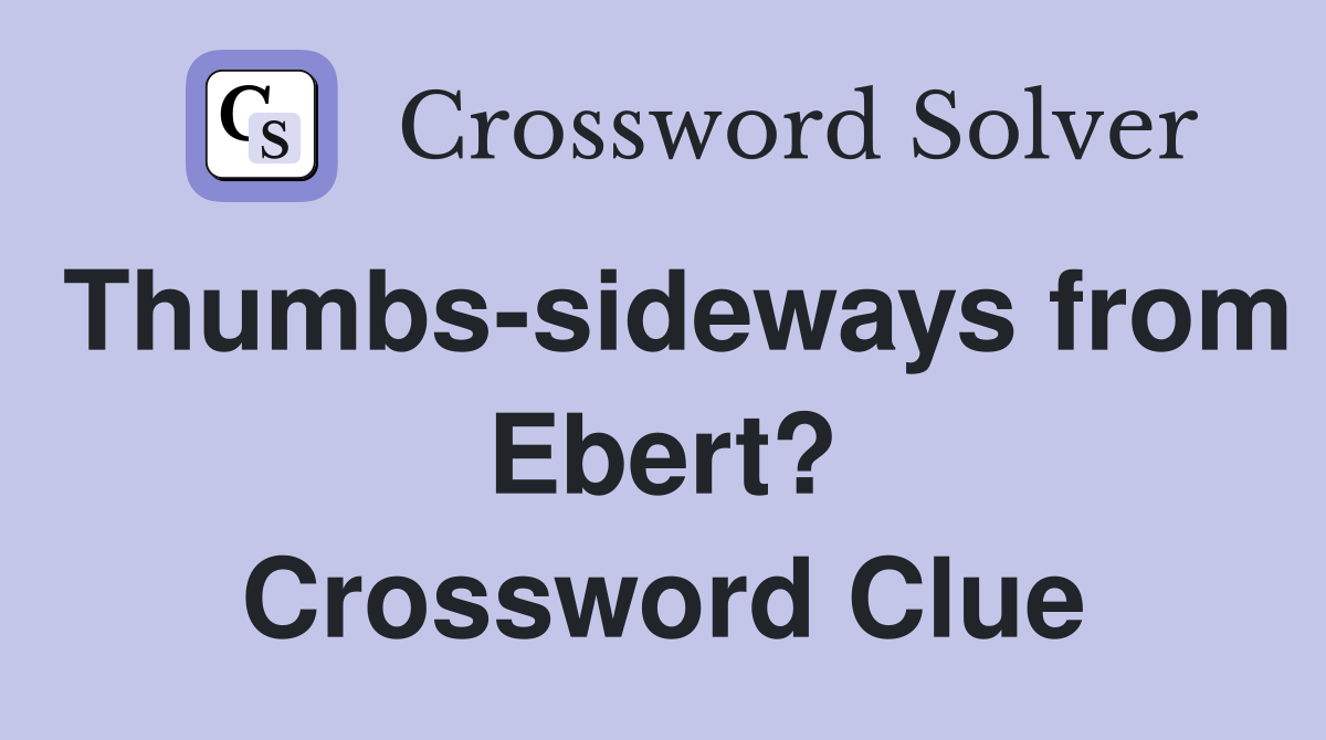 Thumbs-sideways from Ebert? Crossword Clue