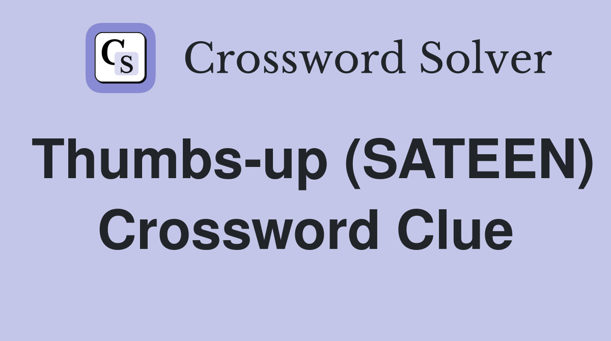 Thumbs-up (SATEEN) Crossword Clue