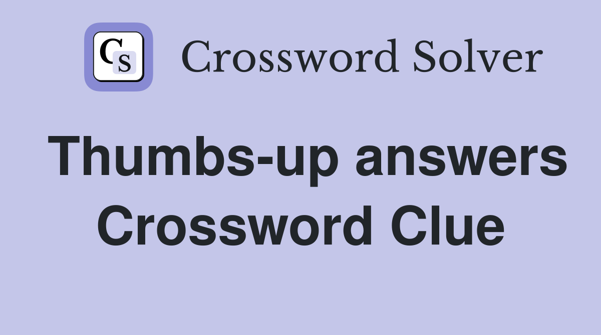 Thumbs-up answers Crossword Clue