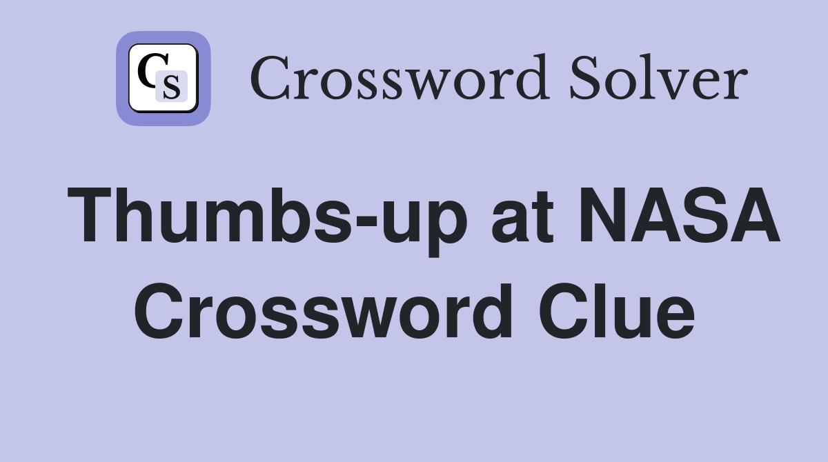 Thumbs-up at NASA Crossword Clue