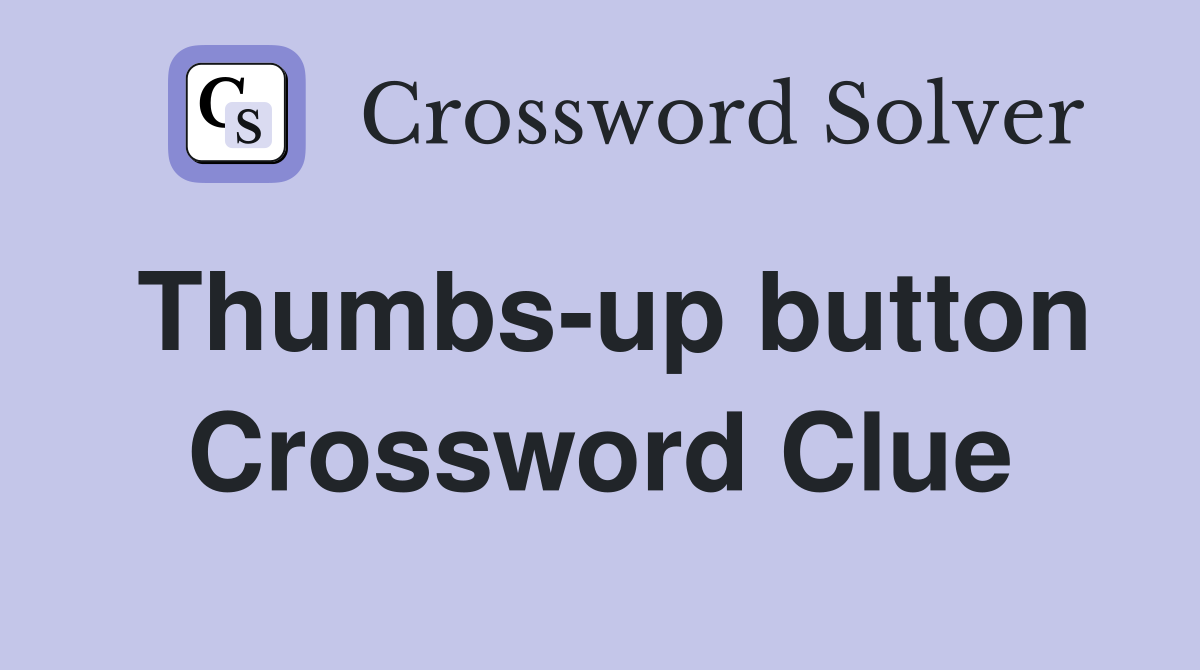 Thumbs-up button Crossword Clue