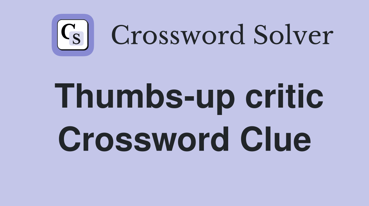 Thumbs-up critic Crossword Clue