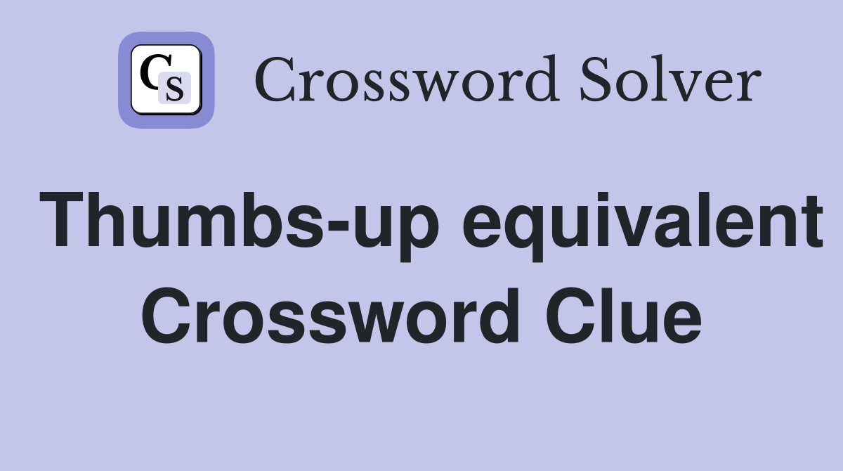 Thumbs-up equivalent Crossword Clue