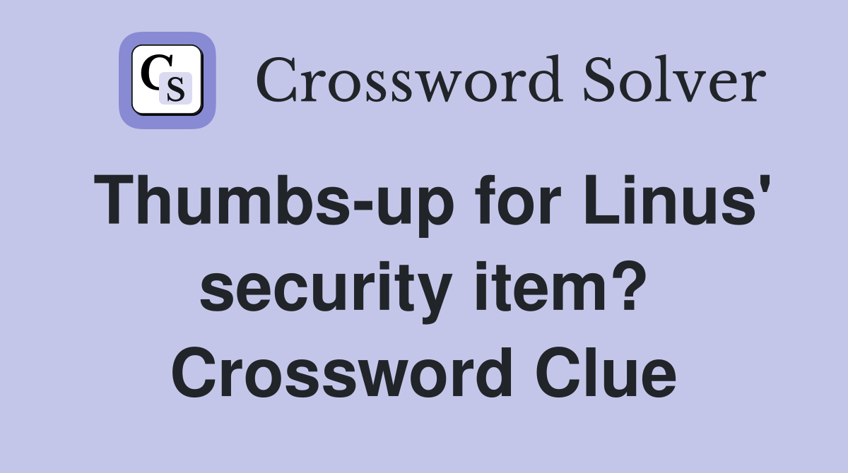 Thumbs-up for Linus' security item? Crossword Clue