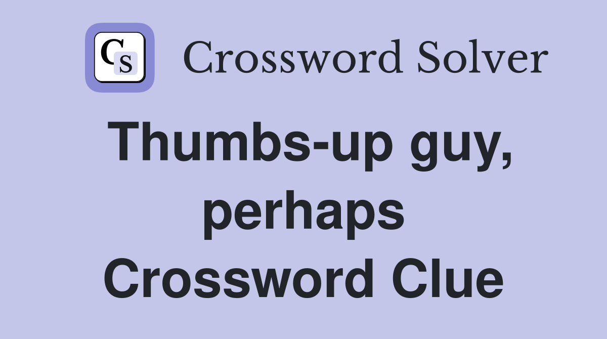 Thumbs-up guy, perhaps Crossword Clue