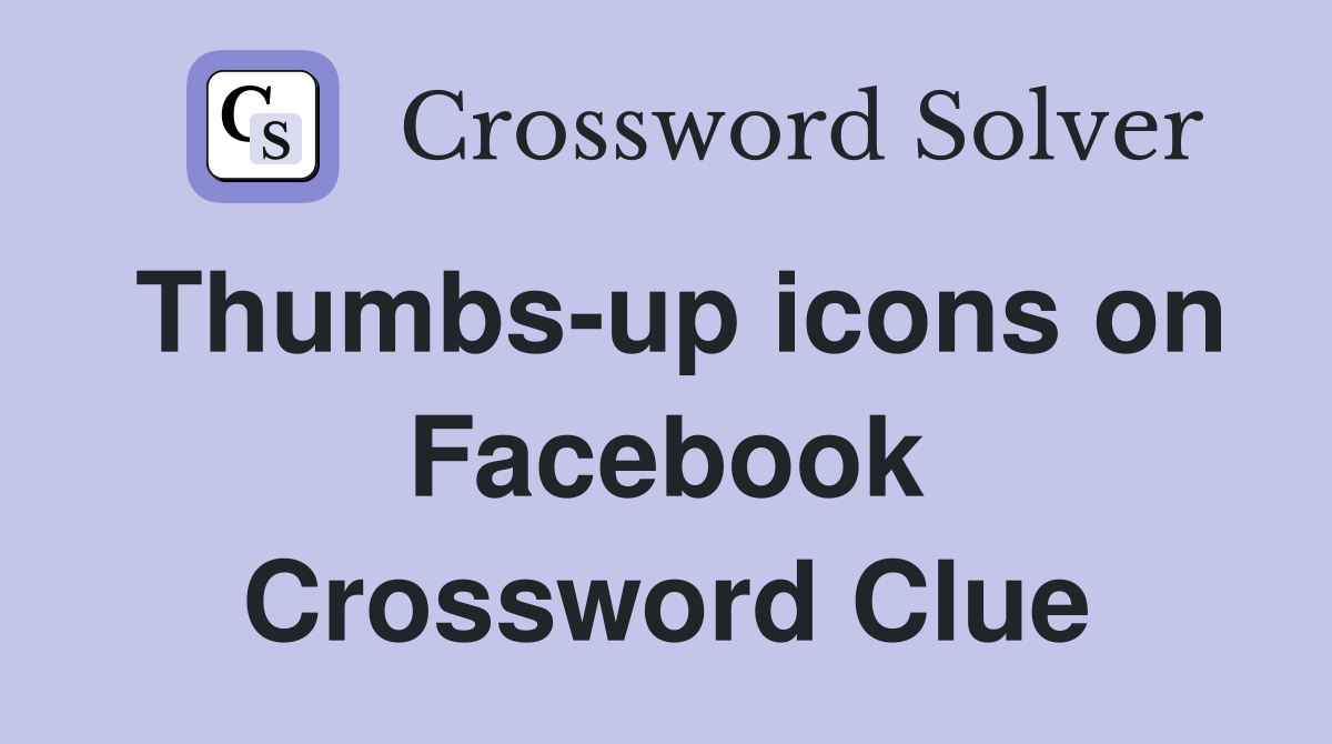 Thumbs-up icons on Facebook Crossword Clue