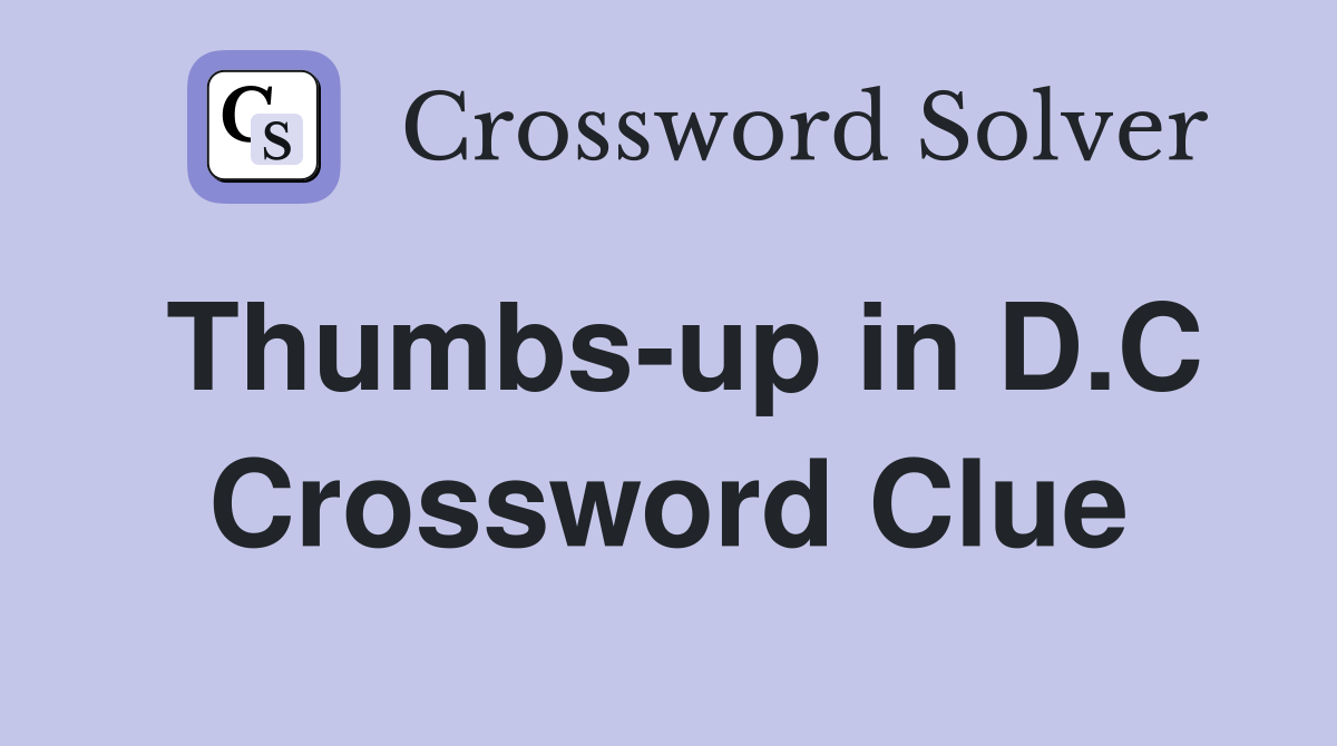 Thumbs-up in D.C Crossword Clue