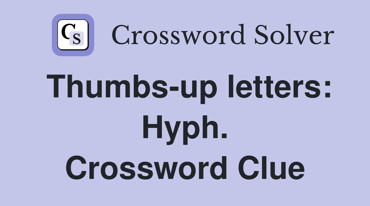 Thumbs-up letters: Hyph. Crossword Clue