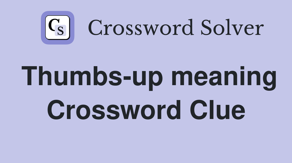 Thumbs-up meaning Crossword Clue