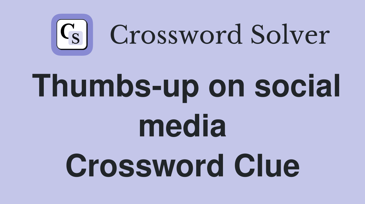 Thumbs-up on social media Crossword Clue