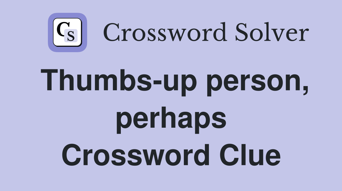 Thumbs-up person, perhaps Crossword Clue