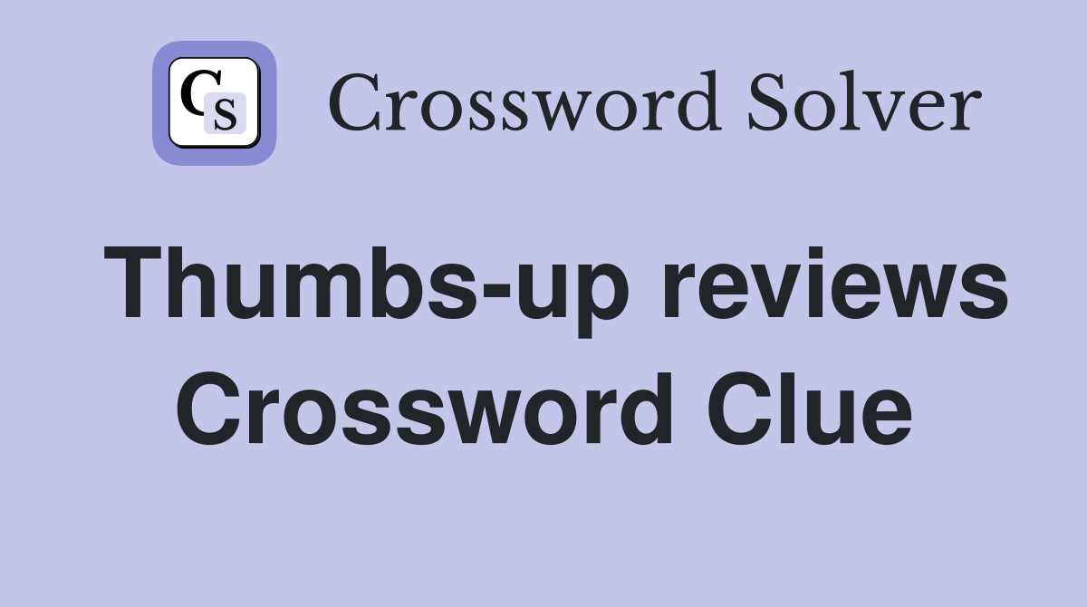 Thumbs-up reviews Crossword Clue