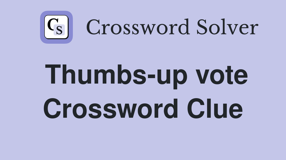 Thumbs-up vote Crossword Clue
