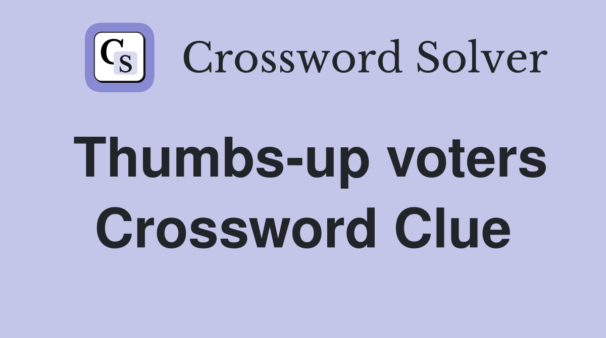 Thumbs-up voters Crossword Clue