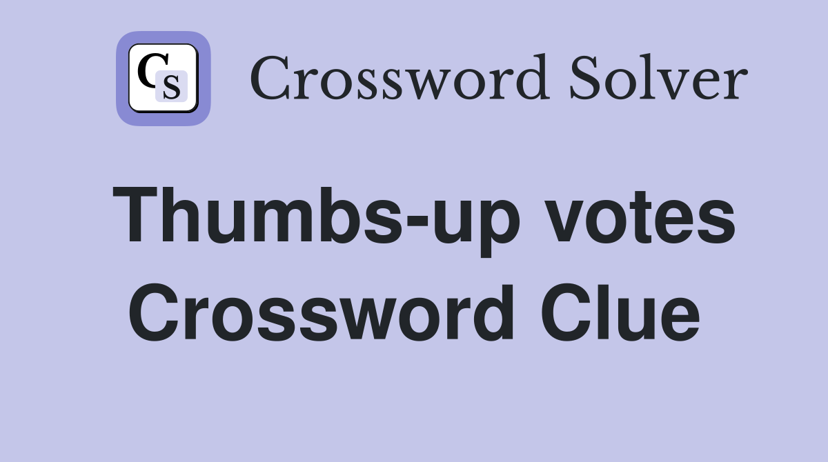 Thumbs-up votes Crossword Clue