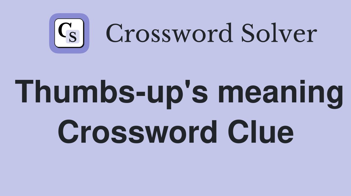 Thumbs-up's meaning Crossword Clue