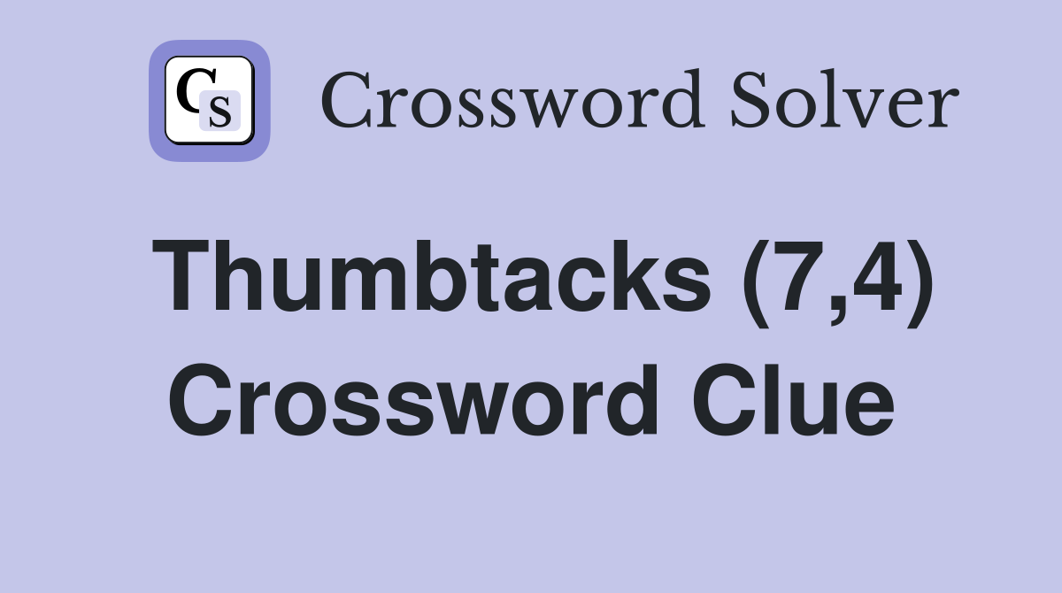 Thumbtacks (7,4) Crossword Clue