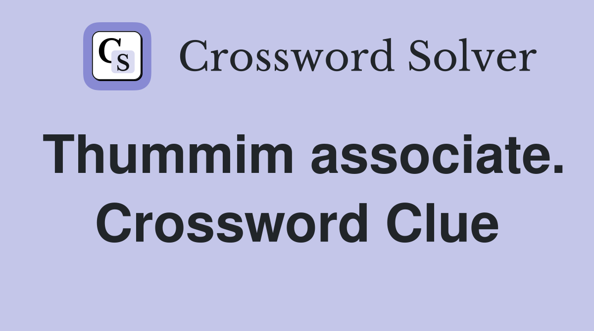 Thummim associate. Crossword Clue