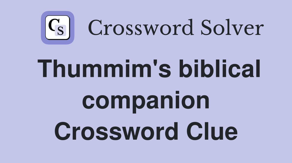 Thummim's biblical companion Crossword Clue