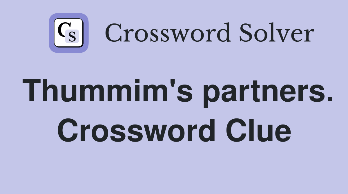 Thummim's partners. Crossword Clue