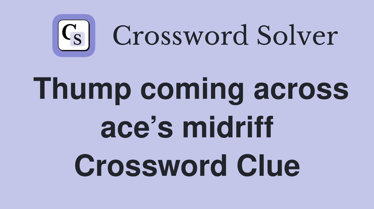 Thump coming across ace’s midriff Crossword Clue
