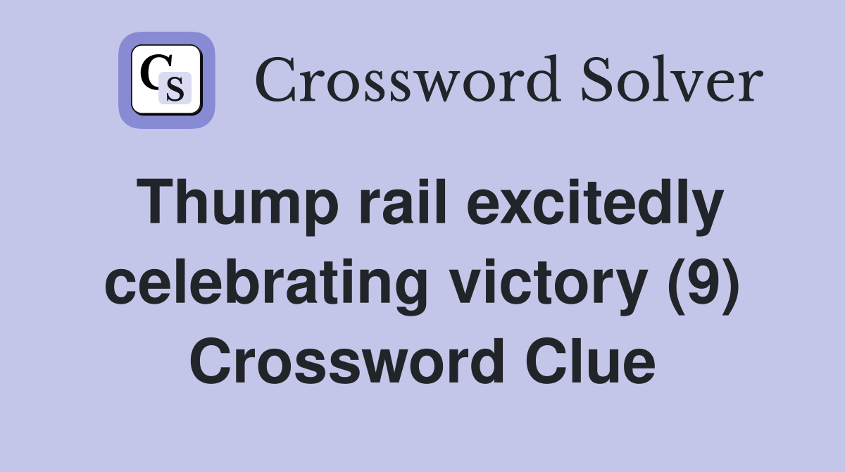 Thump rail excitedly celebrating victory (9) Crossword Clue