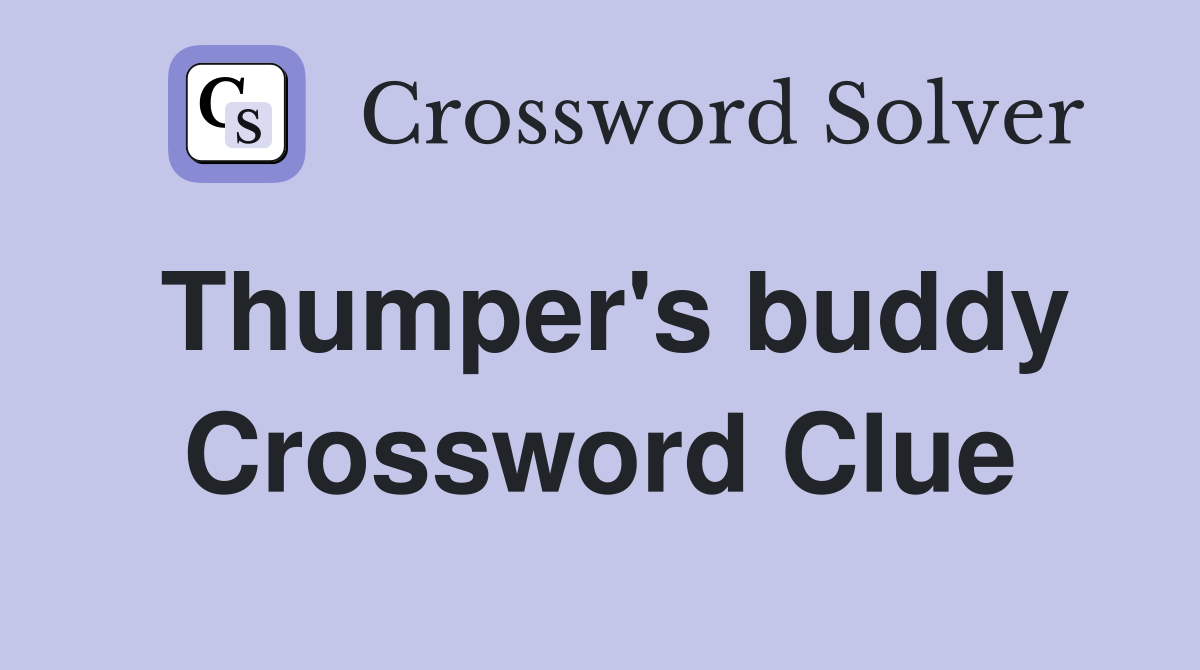 Thumper's buddy Crossword Clue