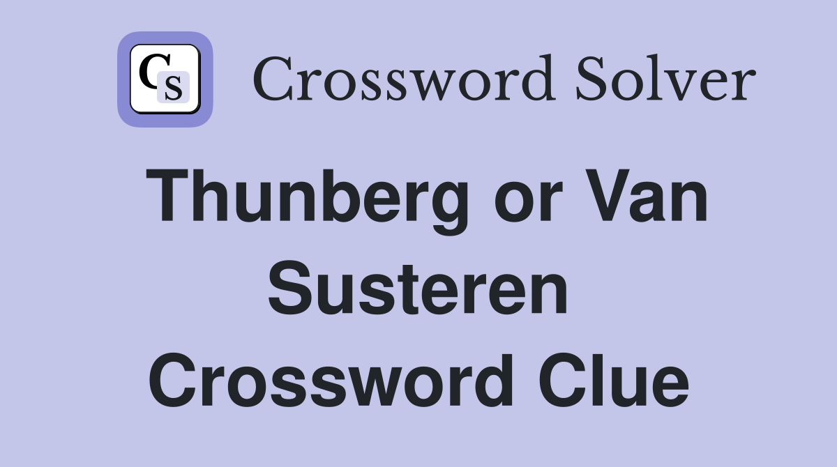 Thunberg or Van Susteren Crossword Clue
