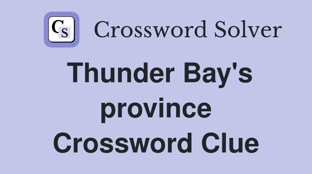 Thunder Bay's province Crossword Clue