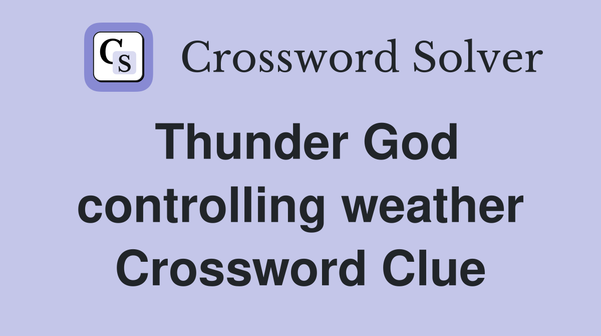 Thunder God controlling weather Crossword Clue